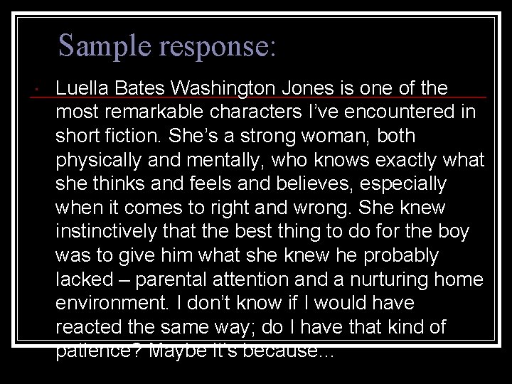 Sample response: Luella Bates Washington Jones is one of the most remarkable characters I’ve