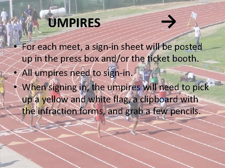 UMPIRES → • For each meet, a sign-in sheet will be posted up in