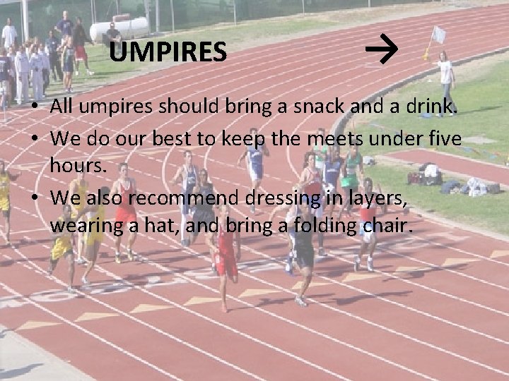 UMPIRES → • All umpires should bring a snack and a drink. • We