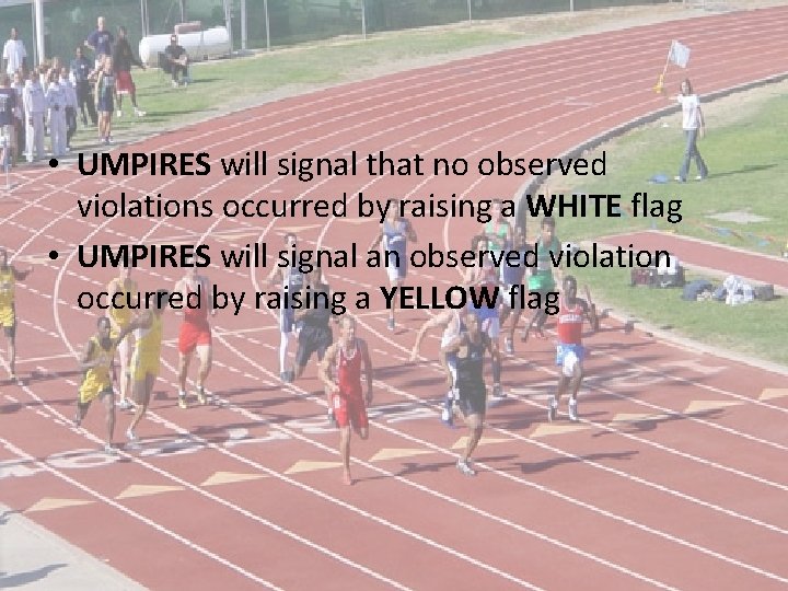  • UMPIRES will signal that no observed violations occurred by raising a WHITE