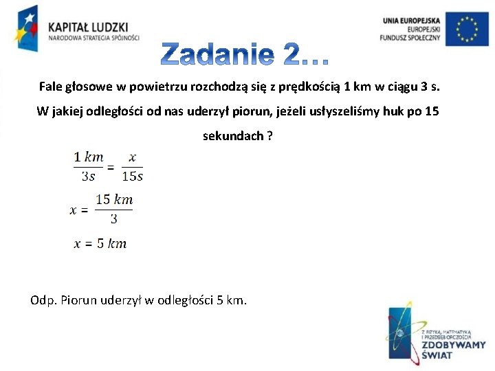 Fale głosowe w powietrzu rozchodzą się z prędkością 1 km w ciągu 3