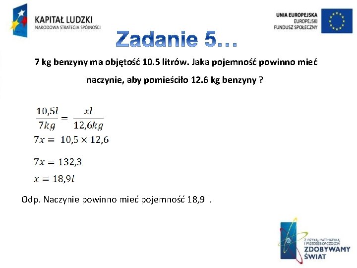 7 kg benzyny ma objętość 10. 5 litrów. Jaka pojemność powinno mieć naczynie, aby