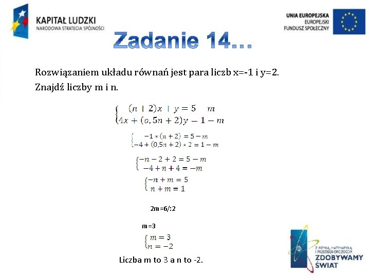 Rozwiązaniem układu równań jest para liczb x=-1 i y=2. Znajdź liczby m i n.