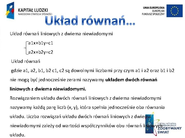 Układ równań liniowych z dwiema niewiadomymi a 1 x+b 1 y=c 1 a 2