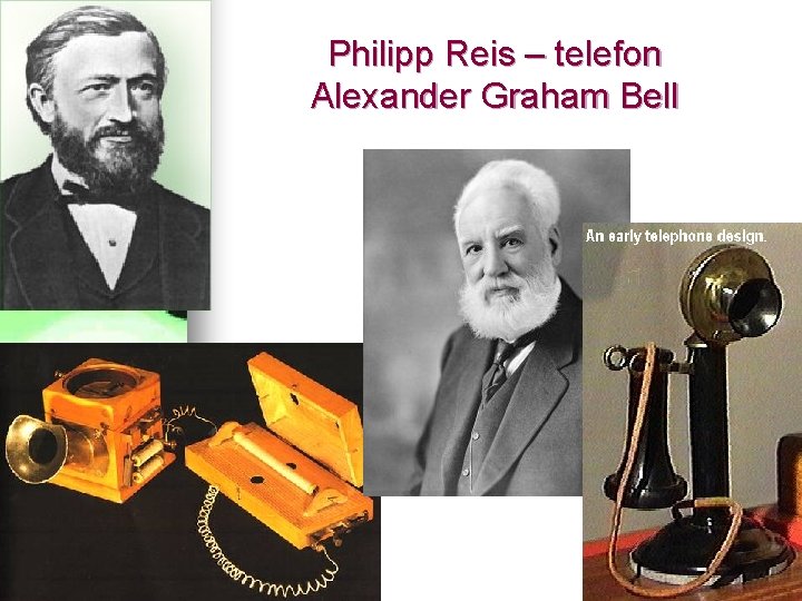 Philipp Reis – telefon Alexander Graham Bell 