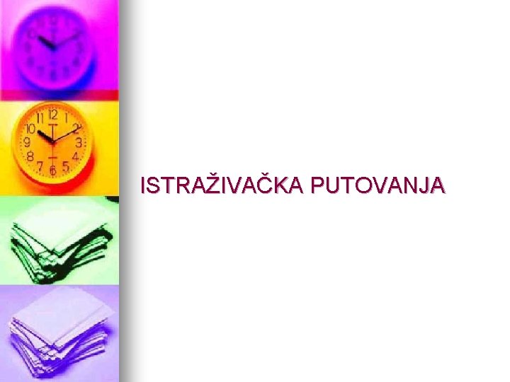 ISTRAŽIVAČKA PUTOVANJA 