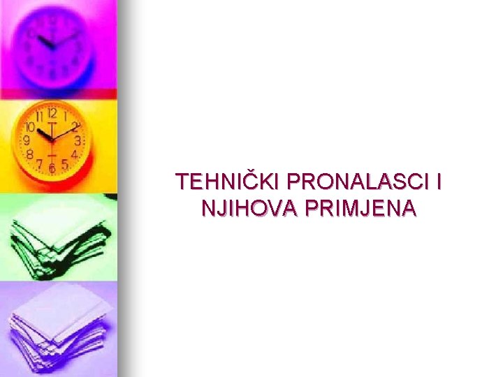 TEHNIČKI PRONALASCI I NJIHOVA PRIMJENA 