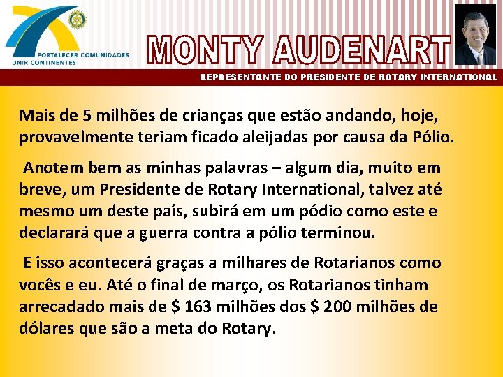 REPRESENTANTE DO PRESIDENTE DE ROTARY INTERNATIONAL Mais de 5 milhões de crianças que estão