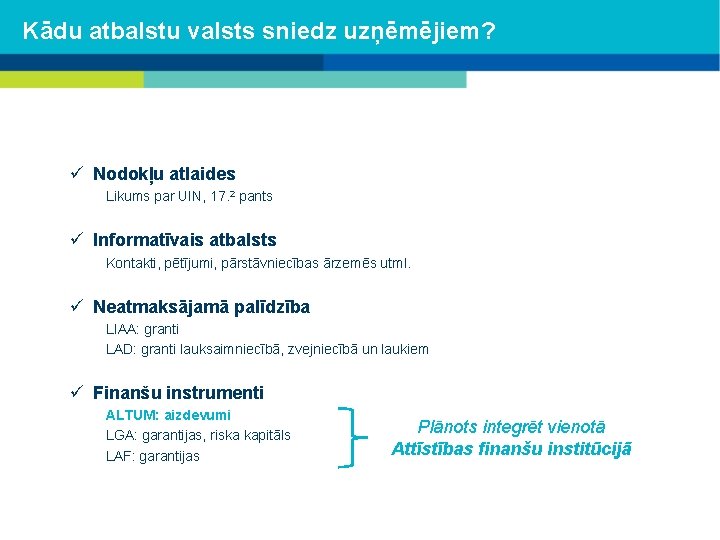 Kādu atbalstu valsts sniedz uzņēmējiem? ü Nodokļu atlaides Likums par UIN, 17. 2 pants