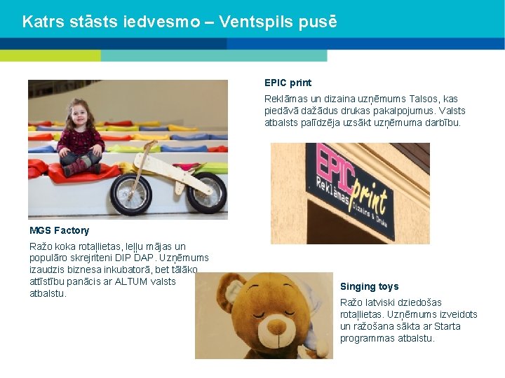 Katrs stāsts iedvesmo – Ventspils pusē EPIC print Reklāmas un dizaina uzņēmums Talsos, kas