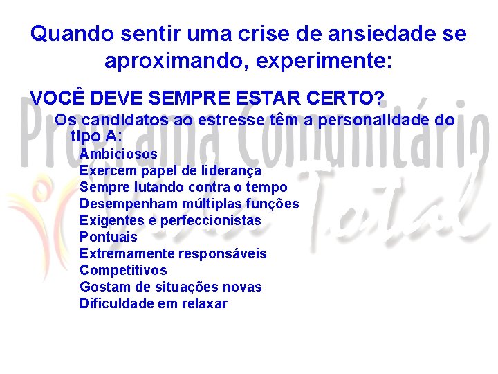Quando sentir uma crise de ansiedade se aproximando, experimente: VOCÊ DEVE SEMPRE ESTAR CERTO?