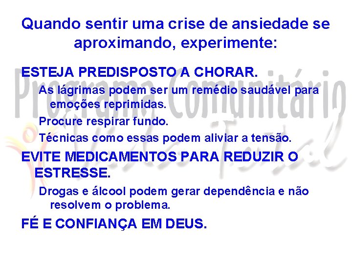 Quando sentir uma crise de ansiedade se aproximando, experimente: ESTEJA PREDISPOSTO A CHORAR. As