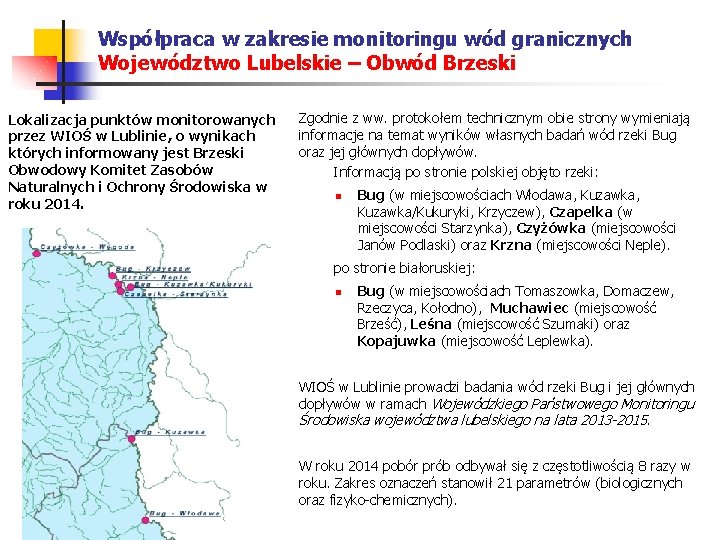 Współpraca w zakresie monitoringu wód granicznych Województwo Lubelskie – Obwód Brzeski Lokalizacja punktów monitorowanych