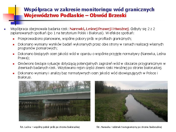 Współpraca w zakresie monitoringu wód granicznych Województwo Podlaskie – Obwód Brzeski n Współpraca obejmowała