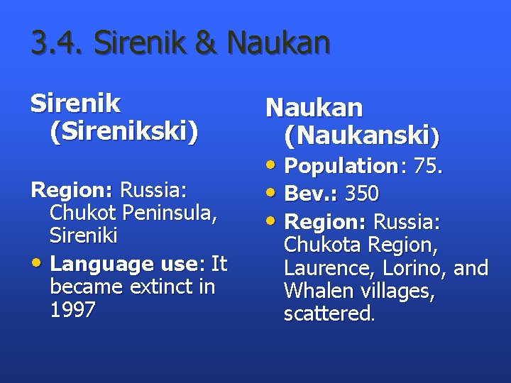 3. 4. Sirenik & Naukan Sirenik (Sirenikski) Region: Russia: Chukot Peninsula, Sireniki • Language
