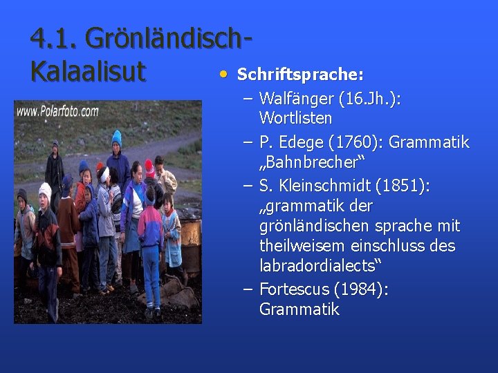 4. 1. Grönländisch- • Schriftsprache: Kalaalisut – Walfänger (16. Jh. ): Wortlisten – P.