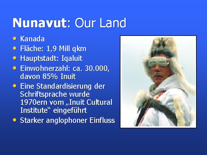 Nunavut: Our Land • • • Kanada Fläche: 1, 9 Mill qkm Hauptstadt: Iqaluit