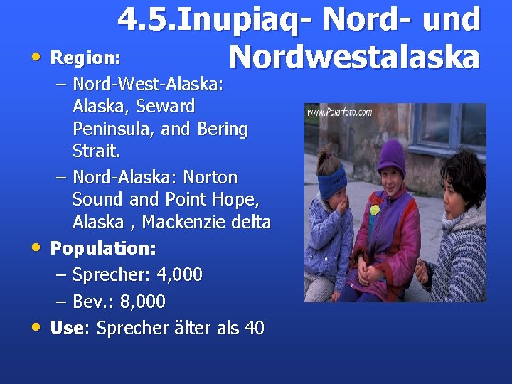4. 5. Inupiaq- Nord- und • Region: Nordwestalaska – Nord-West-Alaska: Alaska, Seward Peninsula, and