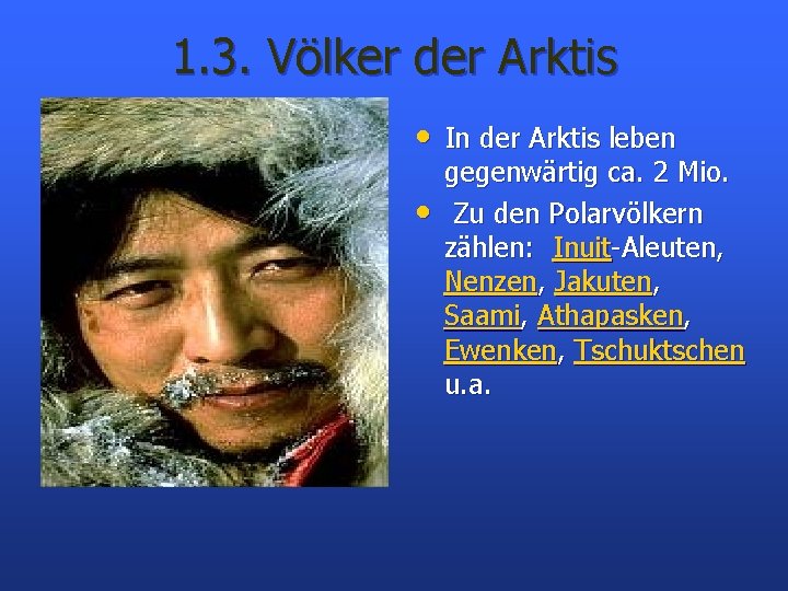 1. 3. Völker der Arktis • In der Arktis leben • gegenwärtig ca. 2