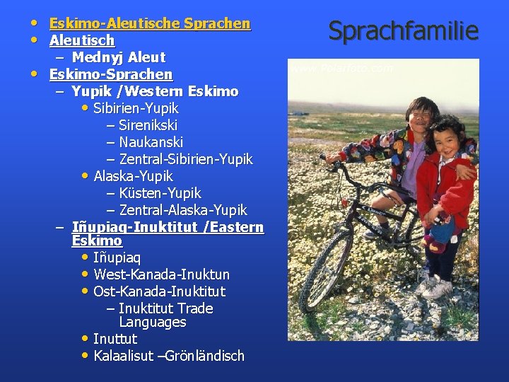  • Eskimo-Aleutische Sprachen • Aleutisch – Mednyj Aleut • Eskimo-Sprachen – Yupik /Western