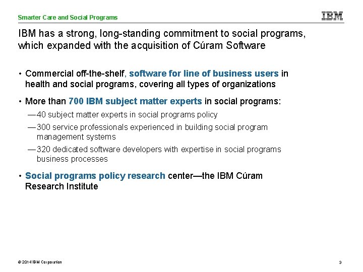 Smarter Care and Social Programs Care Analytics IBM has a strong, long-standing commitment to