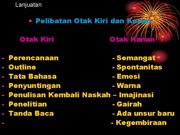 Lanjuatan • Pelibatan Otak Kiri dan Kanan Otak Kiri - Otak Kanan Perencanaan -