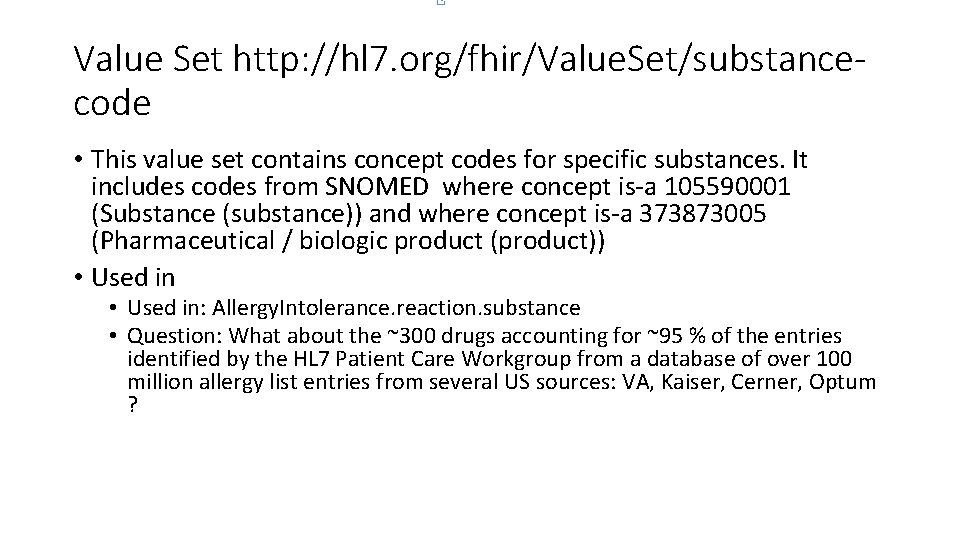 Value Set http: //hl 7. org/fhir/Value. Set/substancecode • This value set contains concept codes