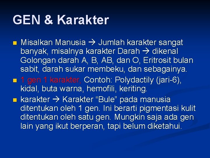 GEN & Karakter n n n Misalkan Manusia Jumlah karakter sangat banyak, misalnya karakter