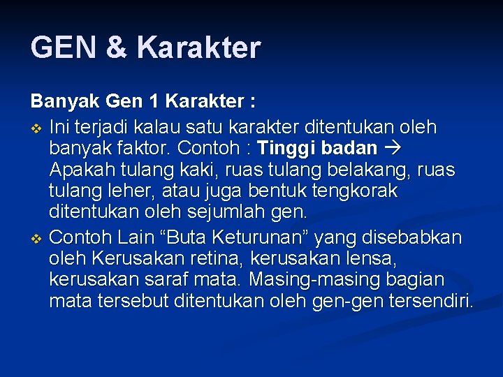 GEN & Karakter Banyak Gen 1 Karakter : v Ini terjadi kalau satu karakter