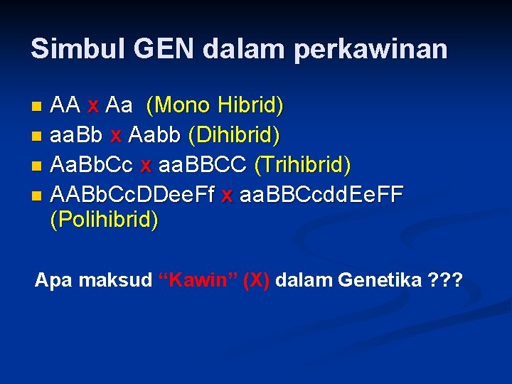 Simbul GEN dalam perkawinan AA x Aa (Mono Hibrid) n aa. Bb x Aabb