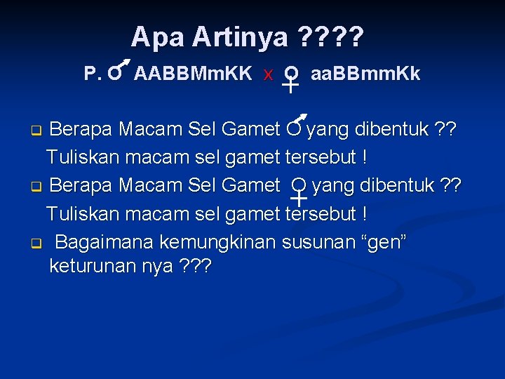 Apa Artinya ? ? P. O AABBMm. KK x O aa. BBmm. Kk Berapa