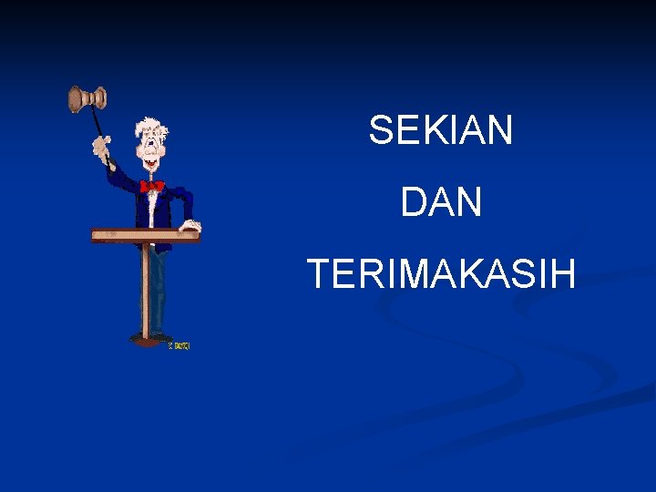 SEKIAN DAN TERIMAKASIH 