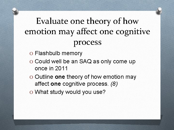 Evaluate one theory of how emotion may affect one cognitive process O Flashbulb memory