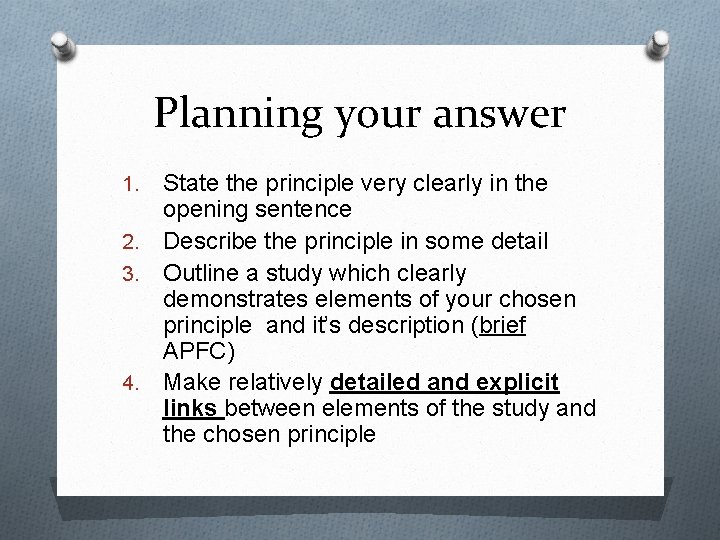 Planning your answer State the principle very clearly in the opening sentence 2. Describe