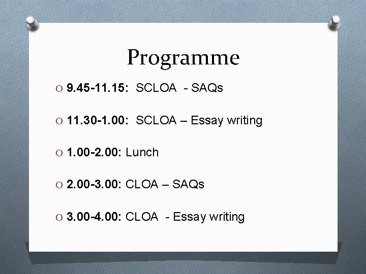 Programme O 9. 45 -11. 15: SCLOA - SAQs O 11. 30 -1. 00: