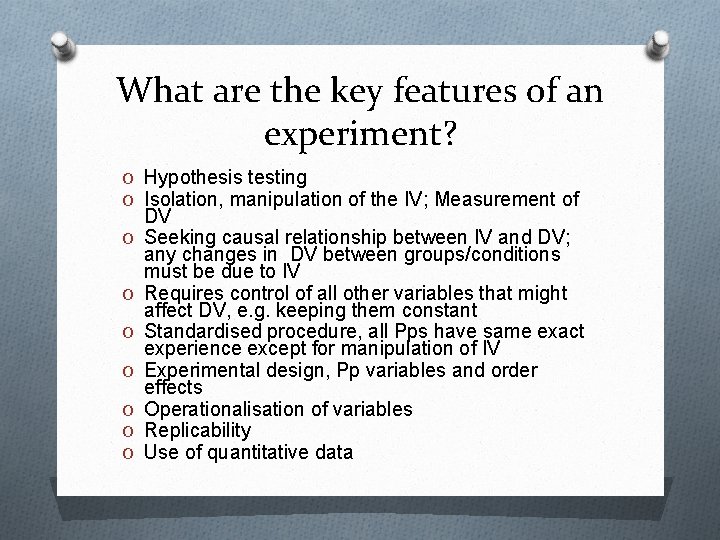 What are the key features of an experiment? O Hypothesis testing O Isolation, manipulation