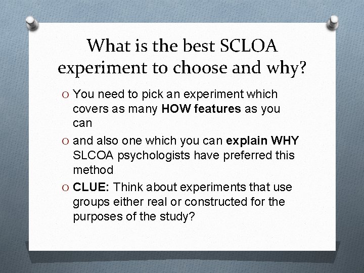 What is the best SCLOA experiment to choose and why? O You need to