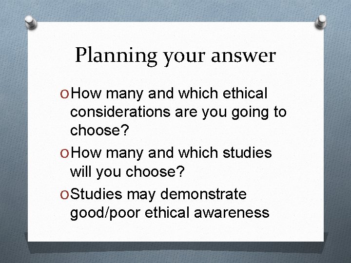 Planning your answer O How many and which ethical considerations are you going to