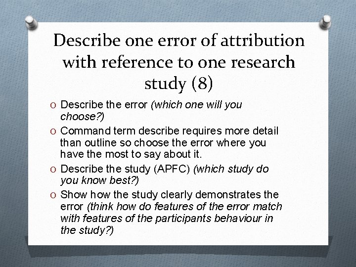 Describe one error of attribution with reference to one research study (8) O Describe