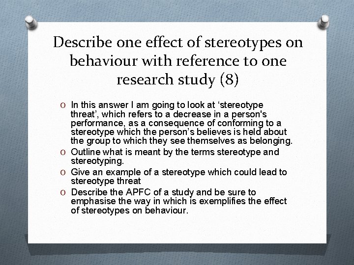 Describe one effect of stereotypes on behaviour with reference to one research study (8)