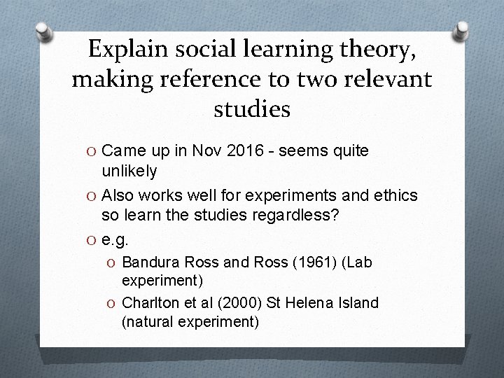 Explain social learning theory, making reference to two relevant studies O Came up in