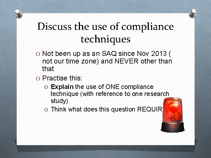 Discuss the use of compliance techniques O Not been up as an SAQ since