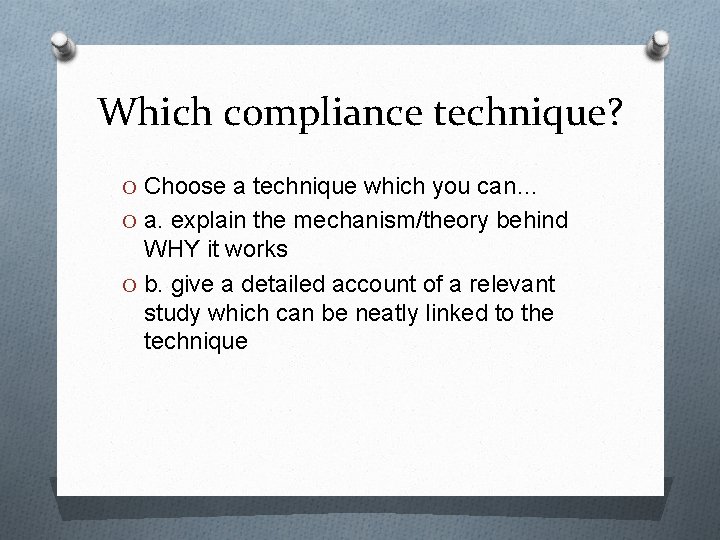 Which compliance technique? O Choose a technique which you can… O a. explain the