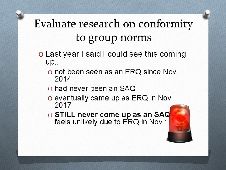 Evaluate research on conformity to group norms O Last year I said I could