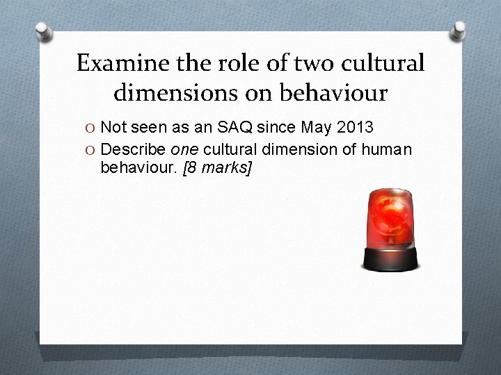 Examine the role of two cultural dimensions on behaviour O Not seen as an