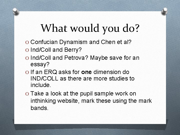 What would you do? O Confucian Dynamism and Chen et al? O Ind/Coll and