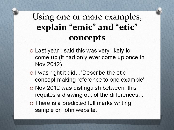 Using one or more examples, explain “emic” and “etic” concepts O Last year I