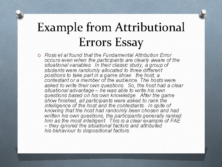 Example from Attributional Errors Essay O Ross et al found that the Fundamental Attribution
