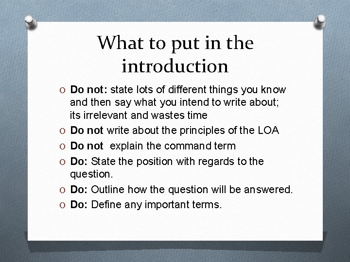 What to put in the introduction O Do not: state lots of different things