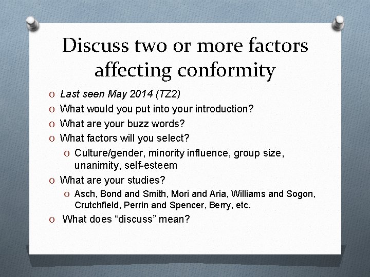Discuss two or more factors affecting conformity O Last seen May 2014 (TZ 2)